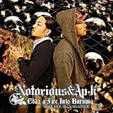 NOTORIOUS & AP-K 『COAX A FIRE INTO BURNING』