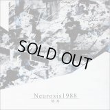 切刃 『Neurosis1988』