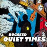 BUGSEED 『Quiet Times』