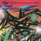 ZIPSIES 『FINALIZE vol.3』