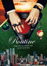 NEWFUNK presents. 『Routine -mixed by. DJ DEE-』