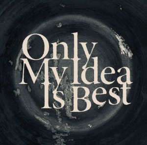 画像1: 切刃 『Only My Idea Is Best』
