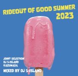DJ 5-ISLAND& KAZUMASA 『RIDE OUT GOOD SUMMER 2023』