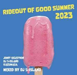 画像1: DJ 5-ISLAND& KAZUMASA 『RIDE OUT GOOD SUMMER 2023』